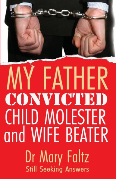 My Father: Convicted Child Molester And Wife Beater - 9781915465283