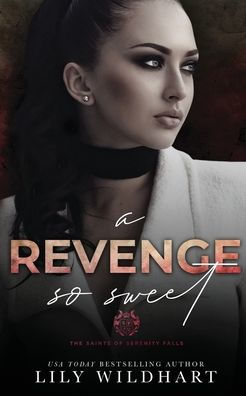 A Revenge So Sweet (The Saints Of Serenity Falls) - 9781915473066