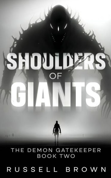 Shoulders Of Giants: The Demon Gatekeeper Book Two - 9781915490162