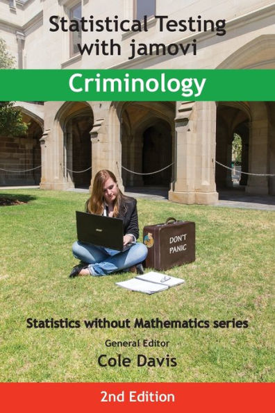Statistical Testing With Jamovi Criminology: Second Edition (Statistics Without Mathematics) - 9781915500076