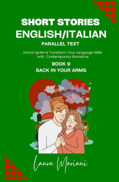 Short Stories In English/Italian - Parallel Text: Unlock Ignite & Transform Your Language Skills With Contemporary Romance - 9781915501646