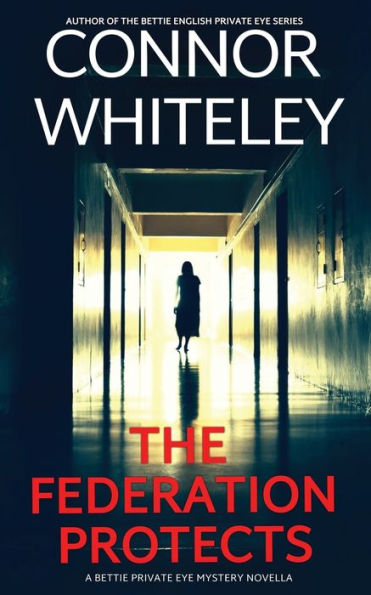 The Federation Protects: A Bettie Private Eye Mystery Novella (The Bettie English Private Eye Mysteries) - 9781915551344