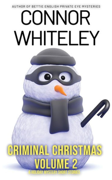 Criminal Christmas Volume 2: 6 Holiday Mystery Short Stories (Holiday Extravaganza Collections)