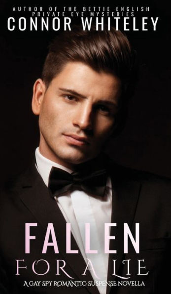 Fallen For A Lie: A Gay Spy Romantic Suspense Novella (The English Contemporary Gay Romance Books)