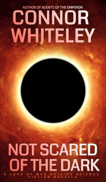 Not Scared Of The Dark: A Lord Of War Origins Science Fiction Novella (Lord Of War Origins Science Fiction Trilogy)