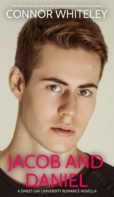 Jacob And Daniel: A Sweet Gay University Romance Novella (The English Gay Contemporary Romance Books)