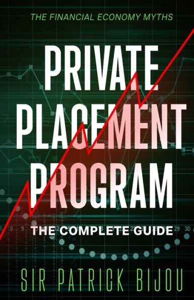 The Financial Economy Myths: Private Placement Program: The Complete Guide - 9781915642288