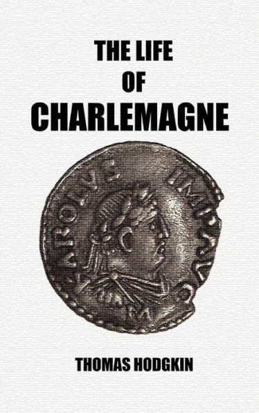 The Life Of Charlemagne - 9781915645616