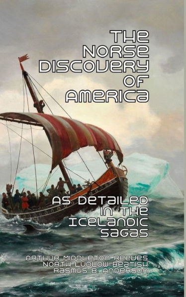 The Norse Discovery Of America: As Detailed In The Icelandic Sagas - 9781915645630