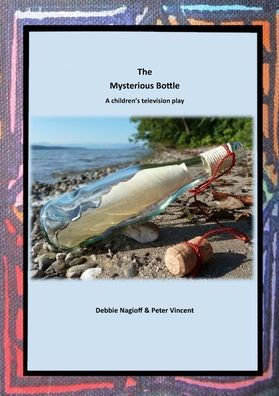 The Mysterious Bottle: A Children'S Television Play - 9781915660589