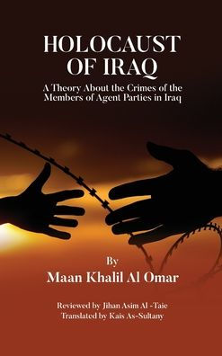 Holocaust Of Iraq: A Theory About The Crimes Of The Members Of Agent Parties In Iraq - 9781915662545