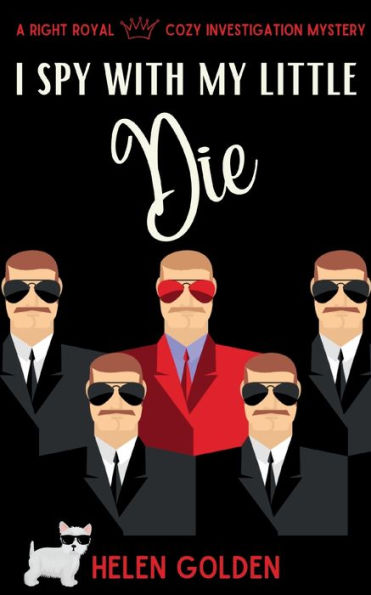 I Spy With My Little Die (A Right Royal Cozy Investigation Mystery): A Female Amateur Sleuth Cozy Mystery With A Hint Of Humour
