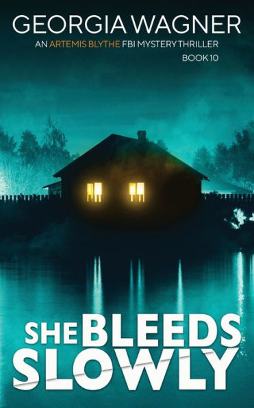 She Bleeds Slowly (An Artemis Blythe Fbi Mystery Thriller) - 9781915757623