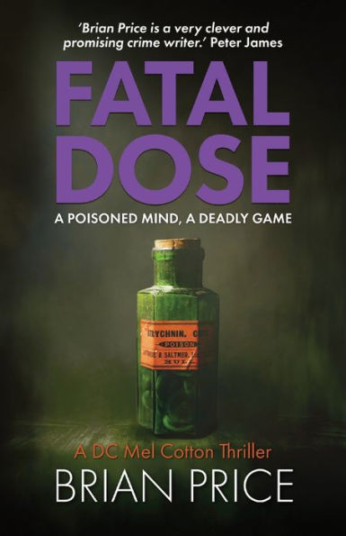 Fatal Dose: The Third Gripping Novel In A Brand New British Detective Thriller Series (Dc Mel Cotton Crime Series) - 9781915817006