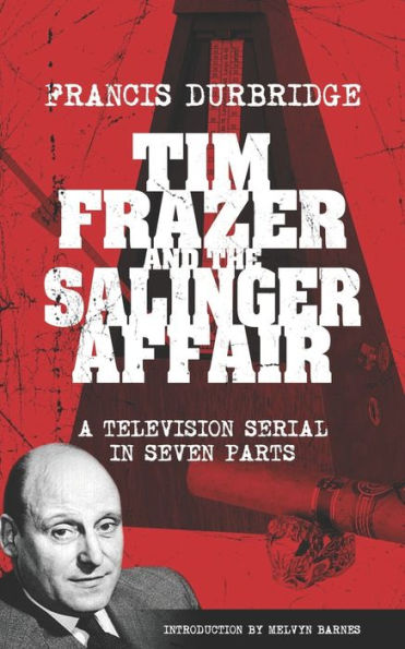Tim Frazer And The Salinger Affair (Scripts Of The Seven Part Television Serial) - 9781915887061