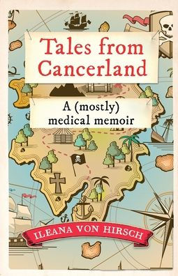 Tales From Cancerland: A (Mostly) Medical Memoir