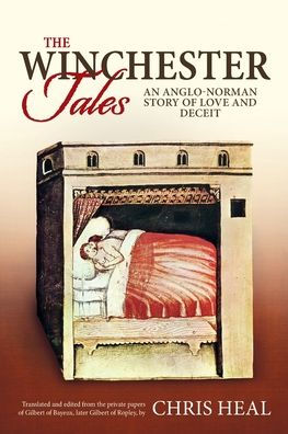 The Winchester Tales: An Anglo-Norman Story Of Love And Deceit