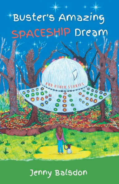 Buster's Amazing Spaceship Dream And Other Stories