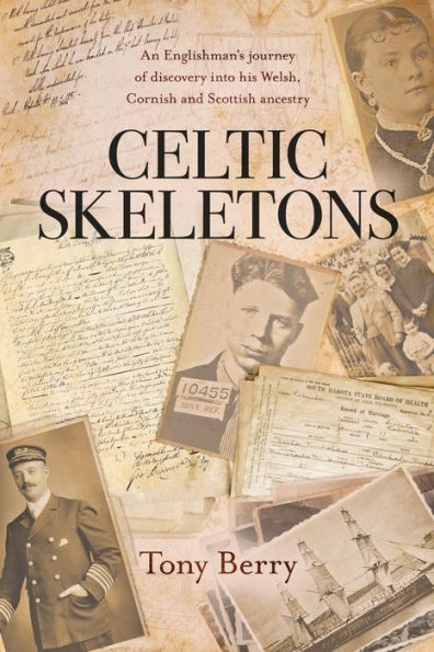 Celtic Skeletons: An Englishman's journey into his Welsh, Cornish and Scottish ancestry