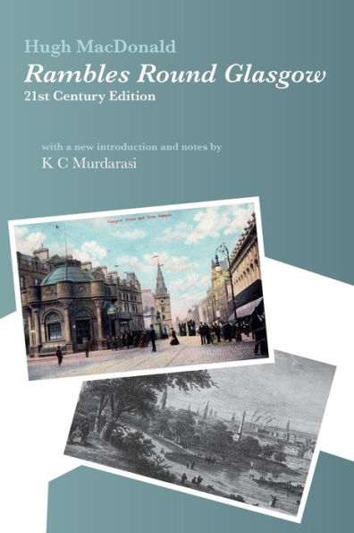 Rambles Round Glasgow (Annotated): 21St Century Edition With A New Introduction And Notes By K C Murdarasi - 9781916490932