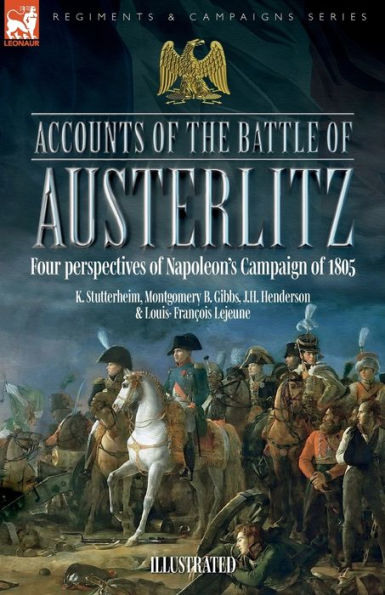 Accounts Of The Battle Of Austerlitz: Four Perspectives Of Napoleon's Campaign Of 1805 - 9781916535015