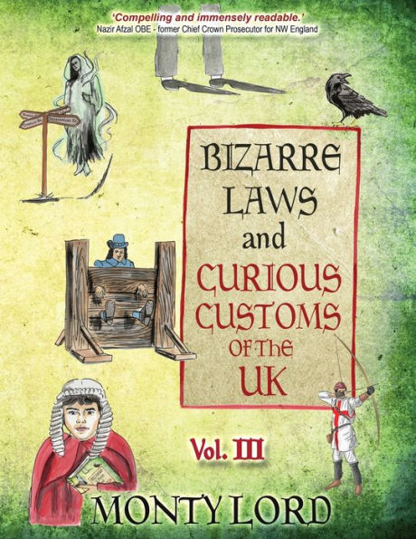 Bizarre Laws & Curious Customs Of The Uk: Volume 3 - 9781916605077