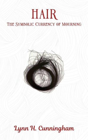 Hair: The Symbolic Currency Of Mourning - 9781916622081