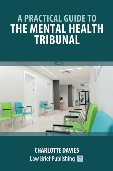 A Practical Guide To The Mental Health Tribunal
