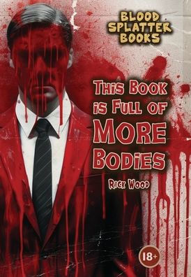 This Book Is Full Of More Bodies (Blood Splatter Books) - 9781916705104