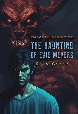The Haunting Of Evie Meyers (The Rogue Exorcist) - 9781916705135