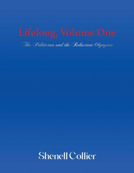 Lifelong, Volume One: The Politician And The Reluctant Olympian (The Lifelong Saga)