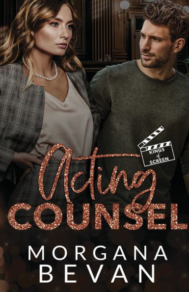 Acting Counsel: A Close Proximity Hollywood Romance (Kings Of Screen Celebrity Romance) - 9781919609195