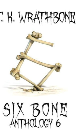 Six Bone: Anthology 6 - 9781922307576