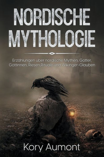 Nordische Mythologie: Erzählungen Über Nordische Mythen, Götter, Göttinnen, Riesen, Rituale Und Wikinger-Glauben (German Edition) - 9781922346896