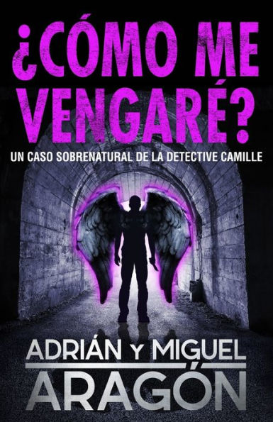 ¿Cómo me vengaré?: Un caso sobrenatural de la detective Camille (Los thrillers del Umbral) (Spanish Edition)