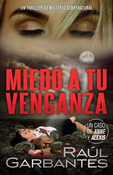 Miedo A Tu Venganza: Un Thriller De Misterio Sobrenatural (Casos Criminales Complejos) (Spanish Edition) - 9781922475411