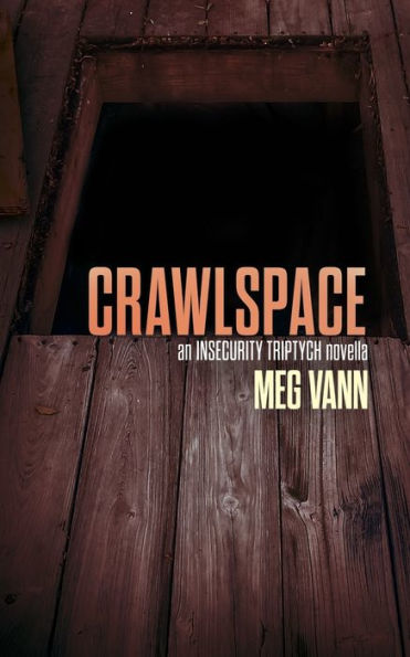 Crawlspace (Insecurity Triptych)