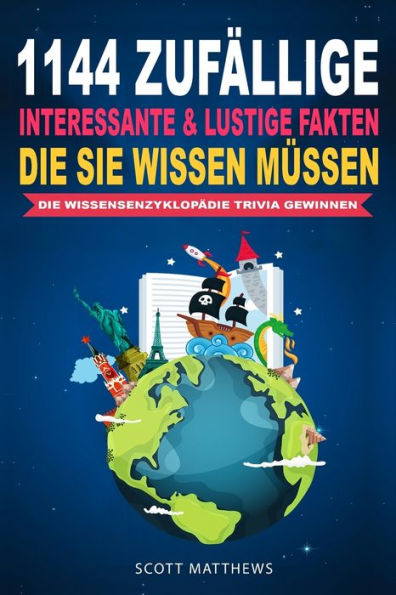 1144 Zufällige, Interessante & Lustige Fakten, Die Sie Wissen Müssen Die Wissensenzyklopädie Trivia Gewinnen (German Edition) - 9781922531476