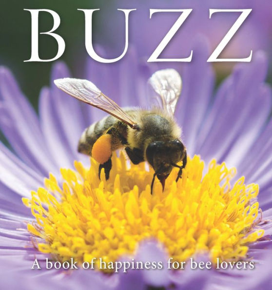 Buzz: A Book Of Happiness For Bee Lovers (Animal Happiness, 10) - 9781922539595
