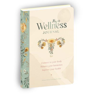 My Wellness Journal: Connect To Your Body, Balance Your Hormones, Improve Your Health - 9781922579430