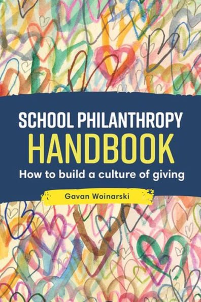 School Philanthropy Handbook: How To Build A Culture Of Giving - 9781922607461