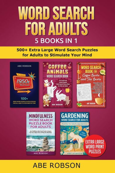 Word Search For Adults 5 Books In 1: 500+ Extra Large Word Search Puzzles For Adults To Stimulate Your Mind - 9781922659835