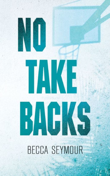 No Take Backs: Alternate Cover (Zone Defense Book 1)