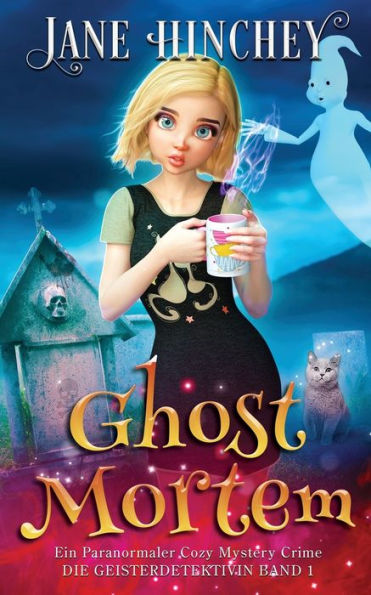 Ghost Mortem: Ein Paranormaler Cozy Mystery Crime (Die Geisterdetektivin) (German Edition)
