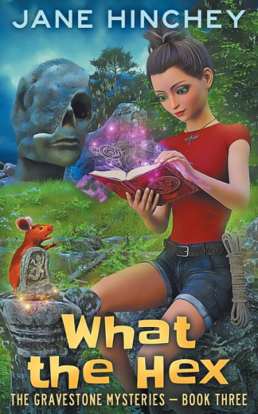 What The Hex: A Paranormal Cozy Mystery Romance (The Gravestone Mysteries) - 9781922745231