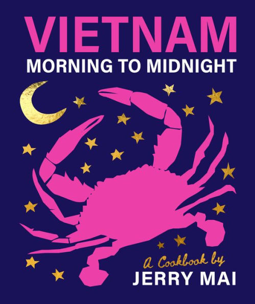 Vietnam: Morning To Midnight: A Cookbook By Jerry Mai