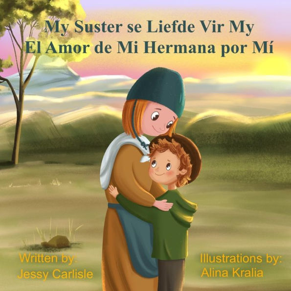 El Amor De Mi Hermana Por Mí (My Suster Se Liefde Vir My): La Leyenda De Raquel De Beer (Die Legende Van Racheltjie De Beer) (Leyendas Bilingües) (Spanish Edition) - 9781922758323