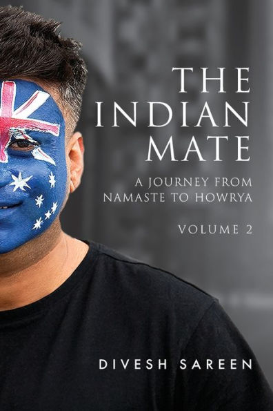The Indian Mate Volume 2: A Journey From Namaste To Howrya - 9781922764423