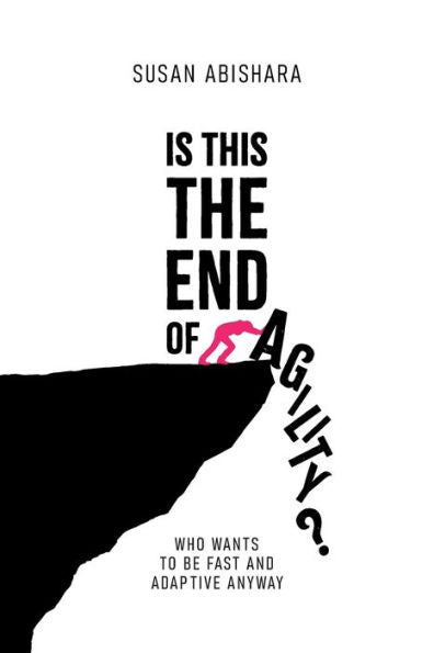 Is This The End Of Agility?: Who Wants To Be Fast And Adaptive Anyway