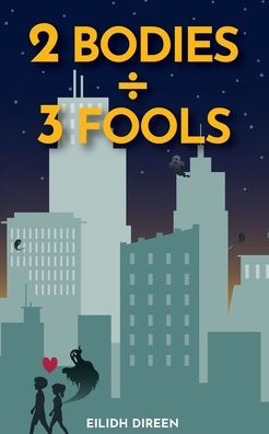 Two Bodies, Three Fools: A Vaguely Romantic Comedy